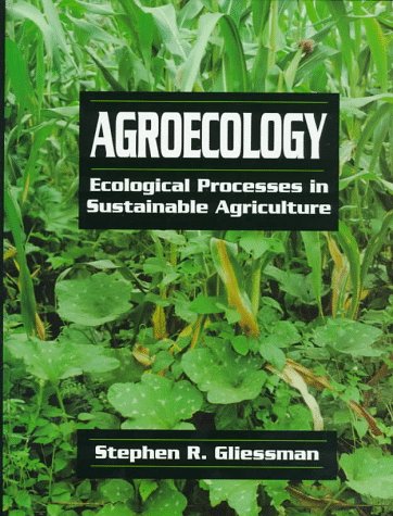 Agroecology: Ecological Processes in Sustainable Agriculture,New
