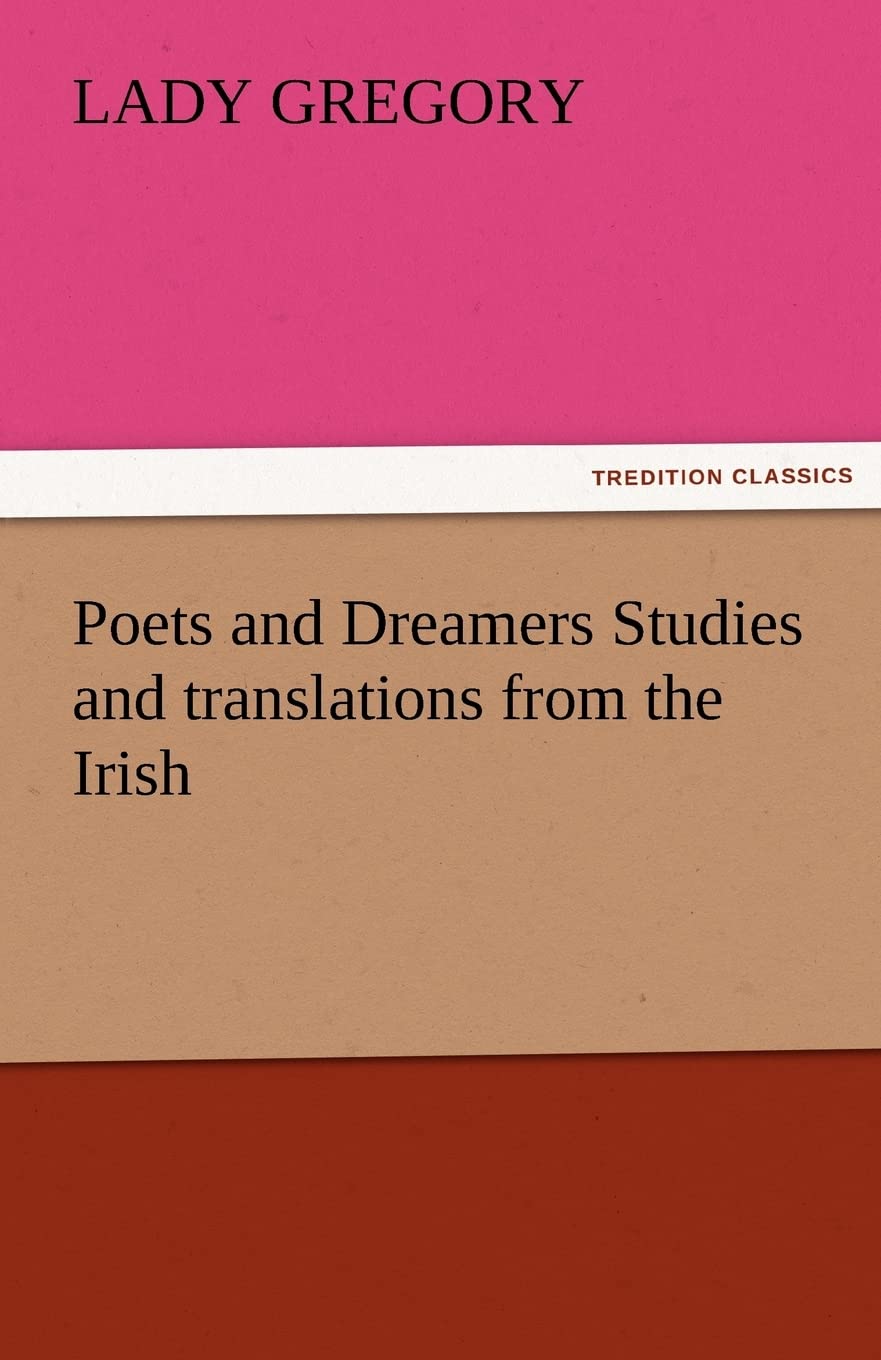 Poets and Dreamers Studies and Translations from the Irish,Used