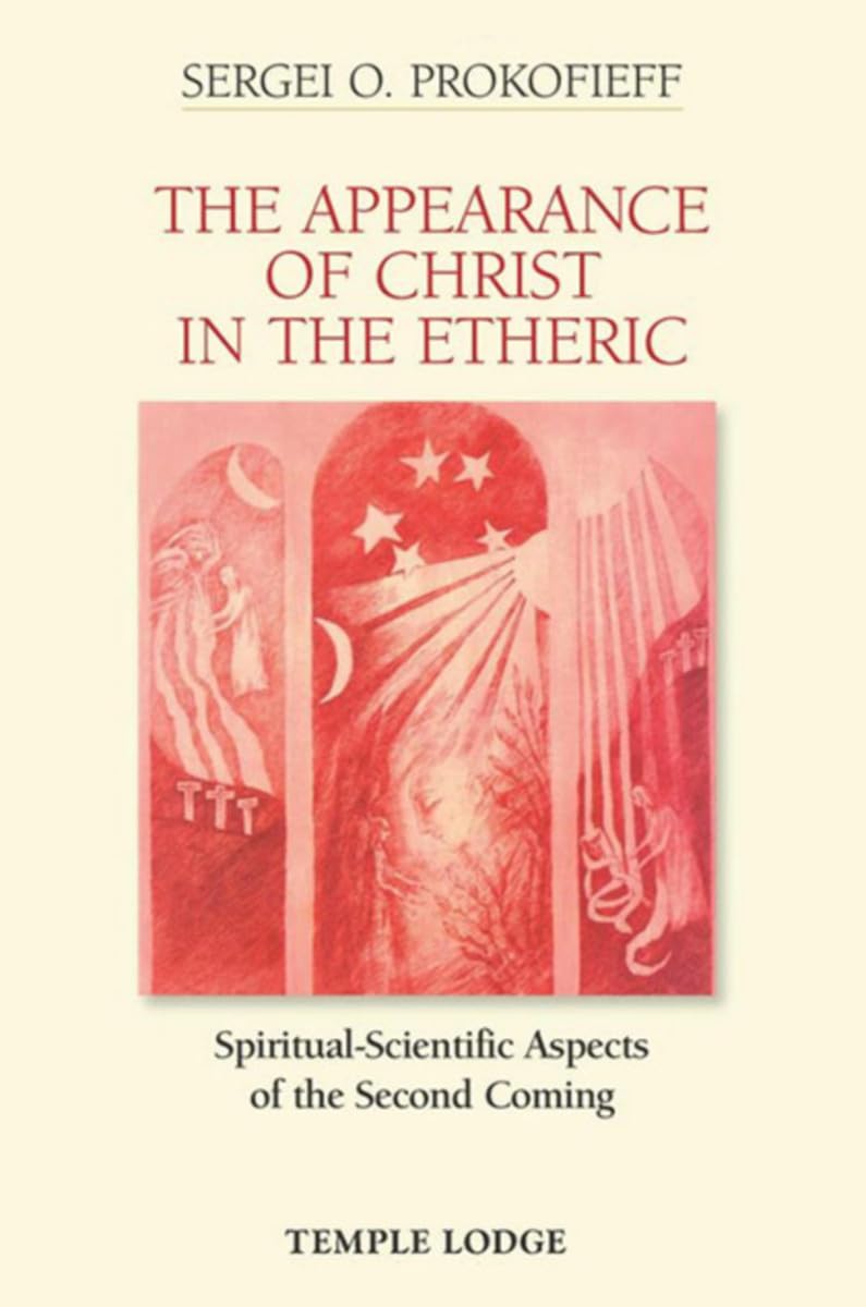The Appearance of Christ in the Etheric: SpiritualScientific Aspects of the Second Coming,Used