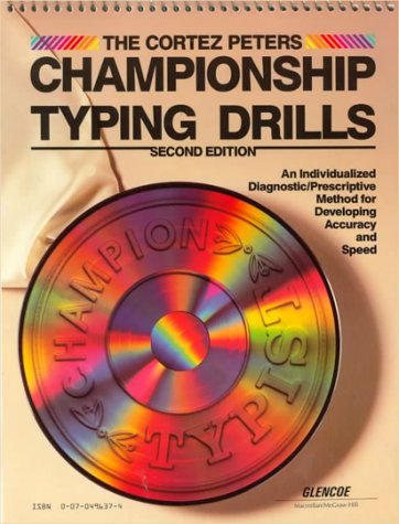 The Cortez Peters Championship Typing Drills: An Individualized Diagnostic/Prescriptive Method For Developing Accuracy And Speed