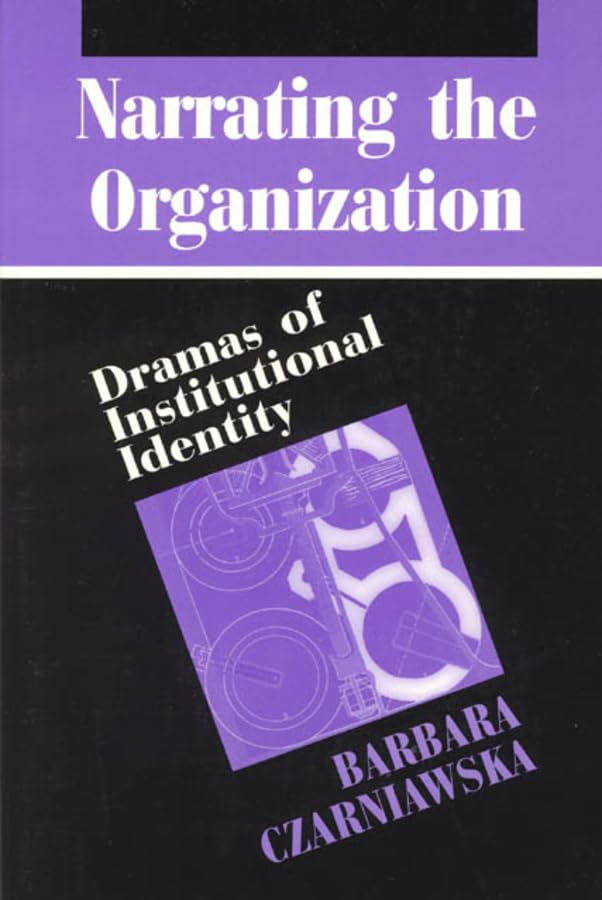 Narrating the Organization: Dramas of Institutional Identity (New Practices of Inquiry),Used