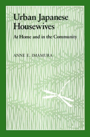 Urban Japanese Housewives: At Home and in the Community (Studies of the Weatherhead East Asian Institute, Columbia University),Used