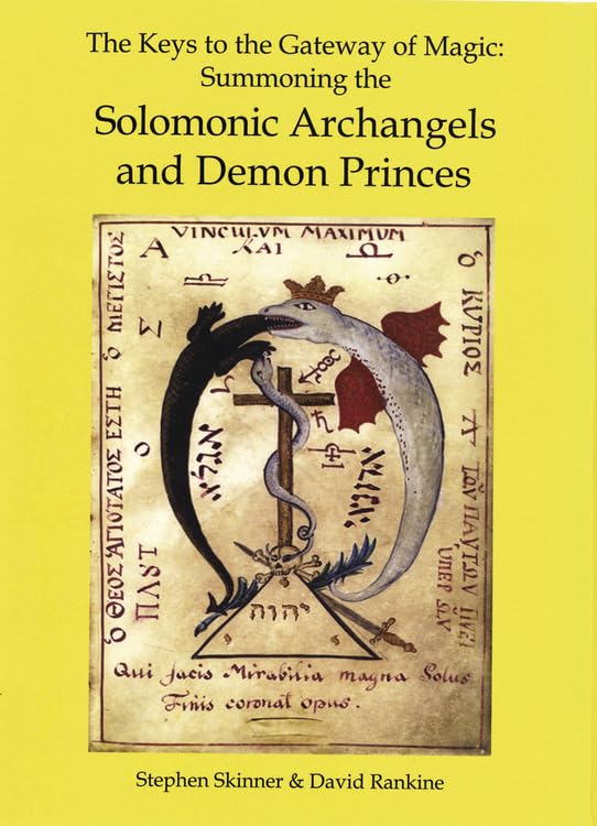 The Keys to the Gateway of Magic: Summoning the Solomonic Archangels and Demon Princes (Sourceworks of Ceremonial Magic),New