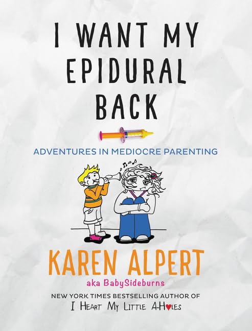 I Want My Epidural Back: Adventures in Mediocre Parenting,Used