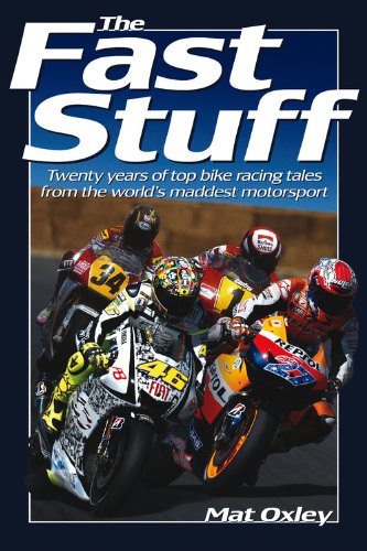 The Fast Stuff: Twenty Years Of Top Bike Racing Tales From The World'S Maddest Motorsport