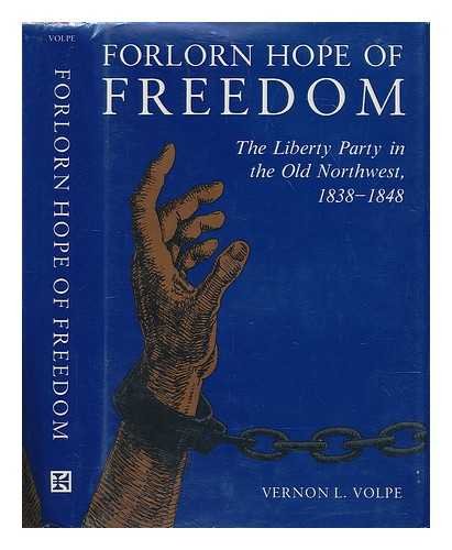 Forlorn Hope of Freedom: The Liberty Party in the Old Northwest, 18381848,Used