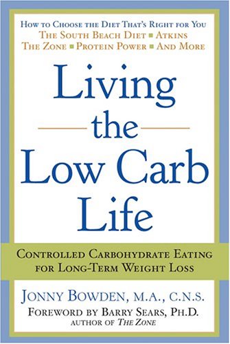 Living the Low Carb Life: Controlled Carbohydrate Eating for LongTerm Weight Loss,Used