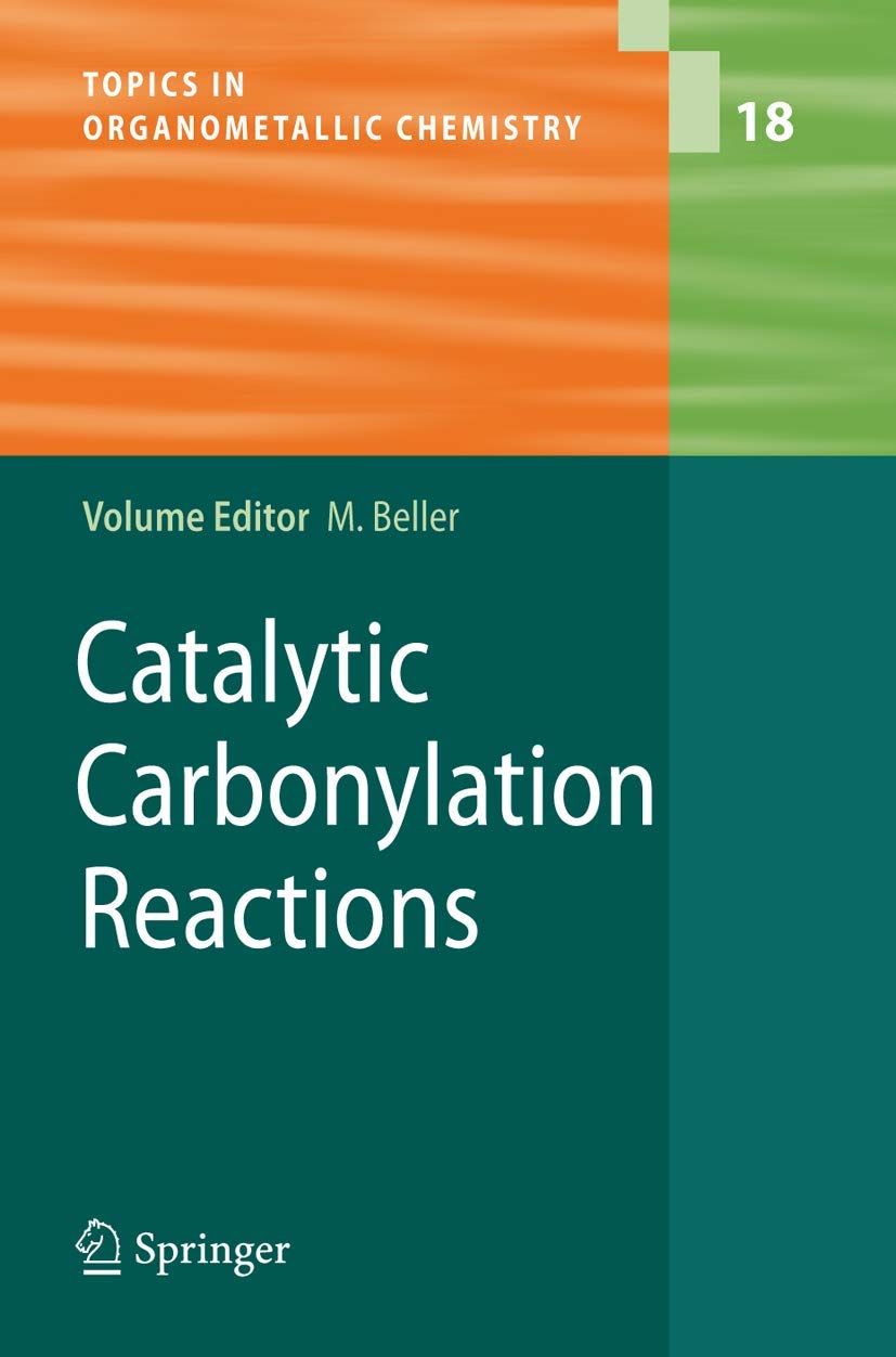 Catalytic Carbonylation Reactions (Topics in Organometallic Chemistry, 18),Used