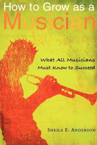 How to Grow as a Musician: What All Musicians Must Know to Succeed,Used