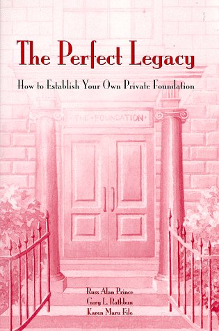 The Perfect Legacy: How to Establish Your Own Private Foundation,Used