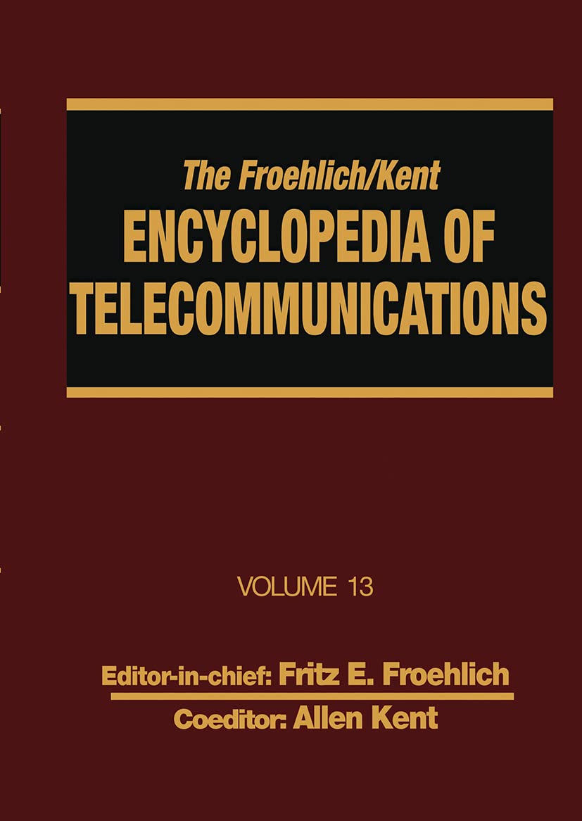 Encyclopedia Of Telecommunications (Froehlich / Kent Encyclopedia Of Telecommunications, Vol. 13),Used