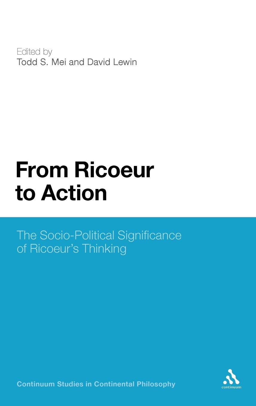 From Ricoeur To Action: The Sociopolitical Significance Of Ricoeur'S Thinking (Continuum Studies In Continental Philosophy, 7),Used