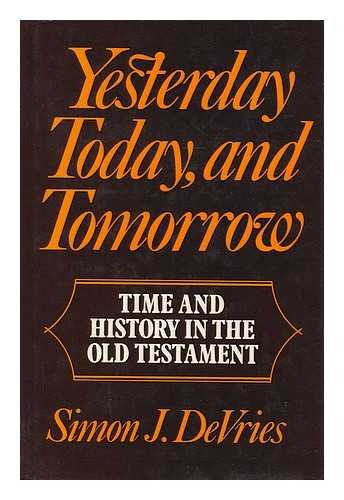 Yesterday, Today, and Tomorrow: Time and History in the Old Testament,Used