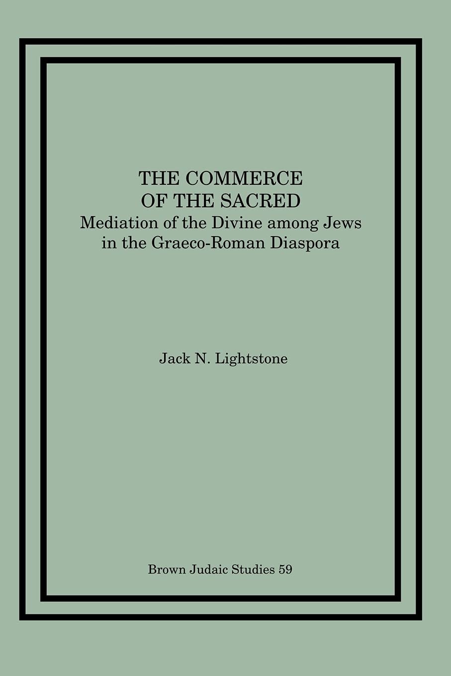 The Commerce of the Sacred: Mediation of the Divine Among Jews in the GraecoRoman Diaspora,Used