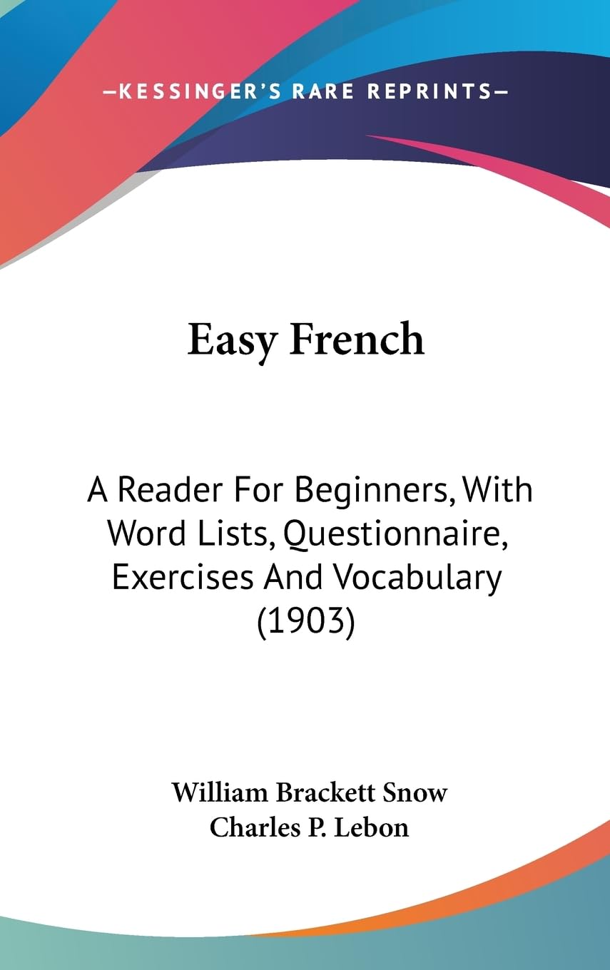 Easy French: A Reader For Beginners, With Word Lists, Questionnaire, Exercises And Vocabulary (1903),New