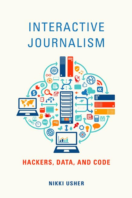Interactive Journalism: Hackers, Data, and Code,Used