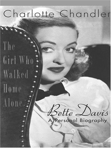 The Girl Who Walked Home Alone: Bette Davis, a Personal Biography,Used