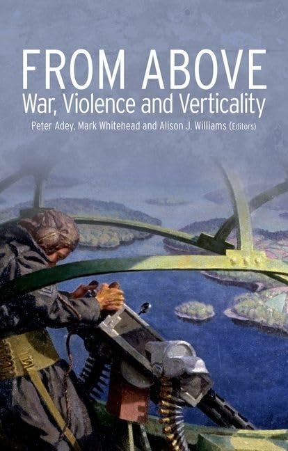 From Above: War, Violence, and Verticality (Critical War Studies),Used