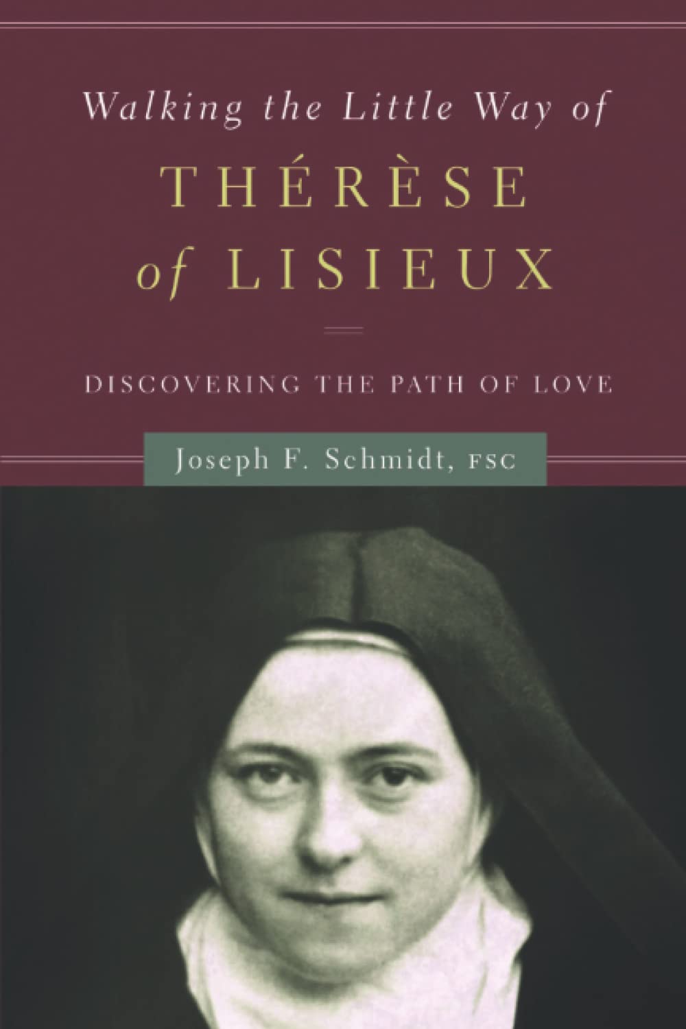 Walking The Little Way Of Thrse Of Lisieux: Discovering The Path Of Love