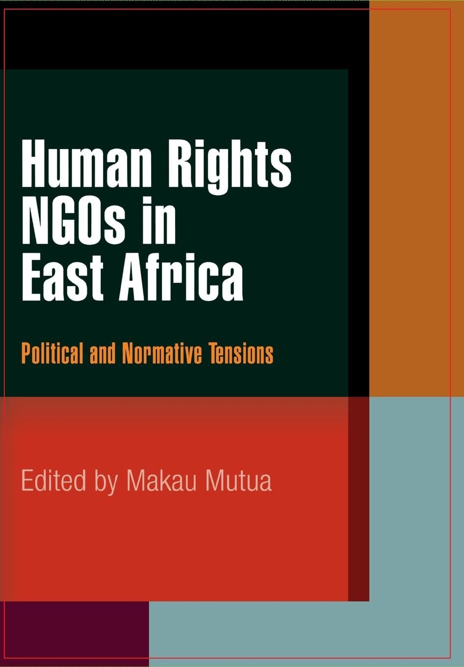Human Rights NGOs in East Africa: Political and Normative Tensions (Pennsylvania Studies in Human Rights),Used