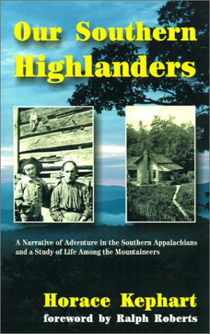 Our Southern Highlanders: A Narrative of Adventure in the Southern Appalachians and a Study of Life Among the Mountaineers,Used