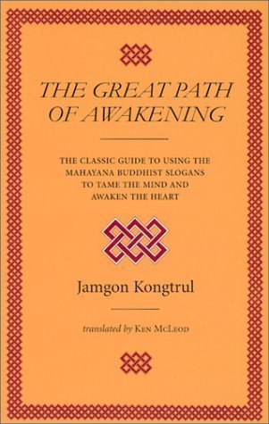 The Great Path of Awakening: The Classic Guide to Using the Mahayana Buddhist Slogans to Tame the Mind and Awaken the Heart,Used