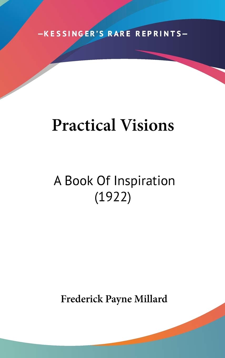 Practical Visions: A Book Of Inspiration (1922),New
