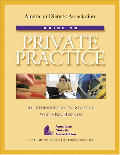 American Dietetic Association Guide To Private Practice: An Introduction To Starting Your Own Business,Used