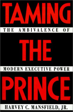 Taming the Prince: The Ambivalence of Modern Executive Power,Used
