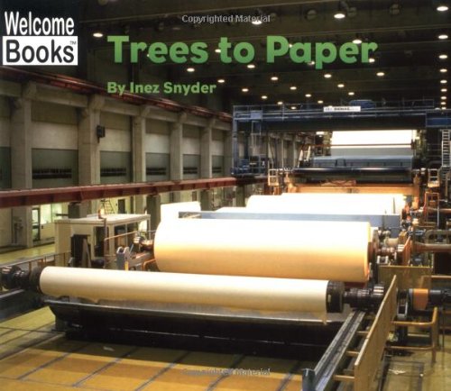 Trees to Paper (Welcome Books: How Things Are Made),Used