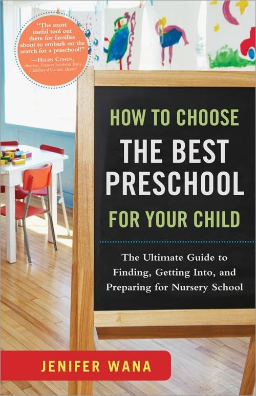 How to Choose the Best Preschool for Your Child: The Ultimate Guide to Finding, Getting Into, and Preparing for Nursery School,Used