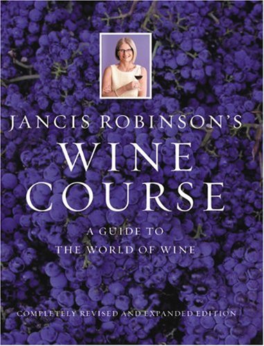 Jancis Robinson's Wine Course: A Guide to the World of Wine,Used