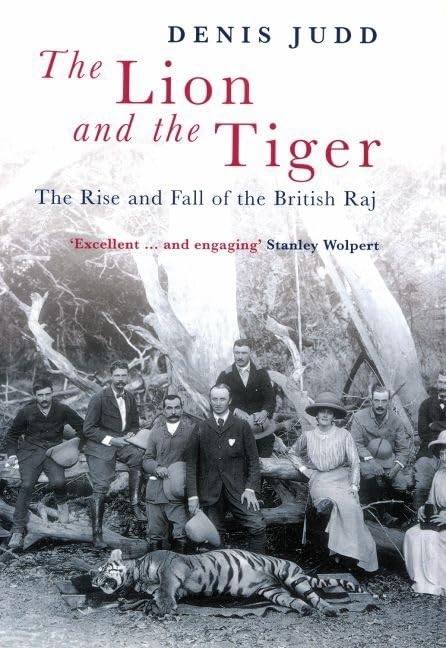 The Lion And The Tiger: The Rise And Fall Of The British Raj, 16001947,New