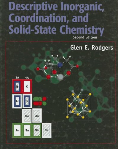 Descriptive Inorganic, Coordination, and Solid State Chemistry,New