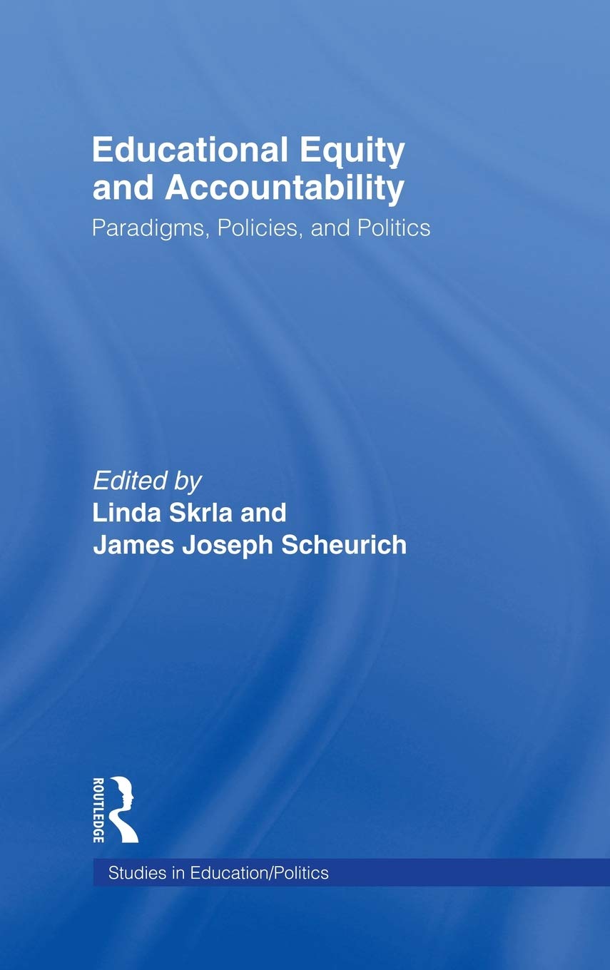 Educational Equity and Accountability: Paradigms, Policies, and Politics (Studies in Education/Politics),Used