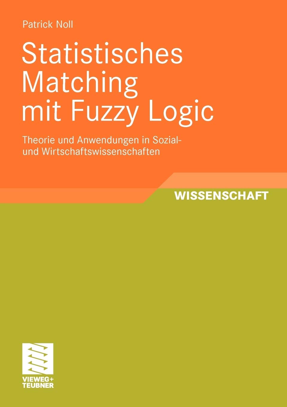 Statistisches Matching mit Fuzzy Logic: Theorie und Anwendung in Sozial und Wirtschaftswissenschaften (Entwicklung und Manageme,Used