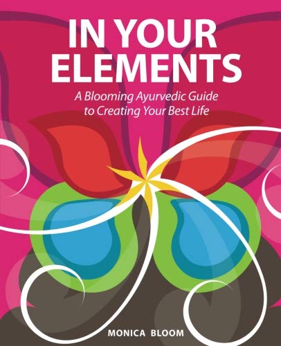 In Your Elements: A Blooming Ayurvedic Guide to Creating Your Best Life,Used