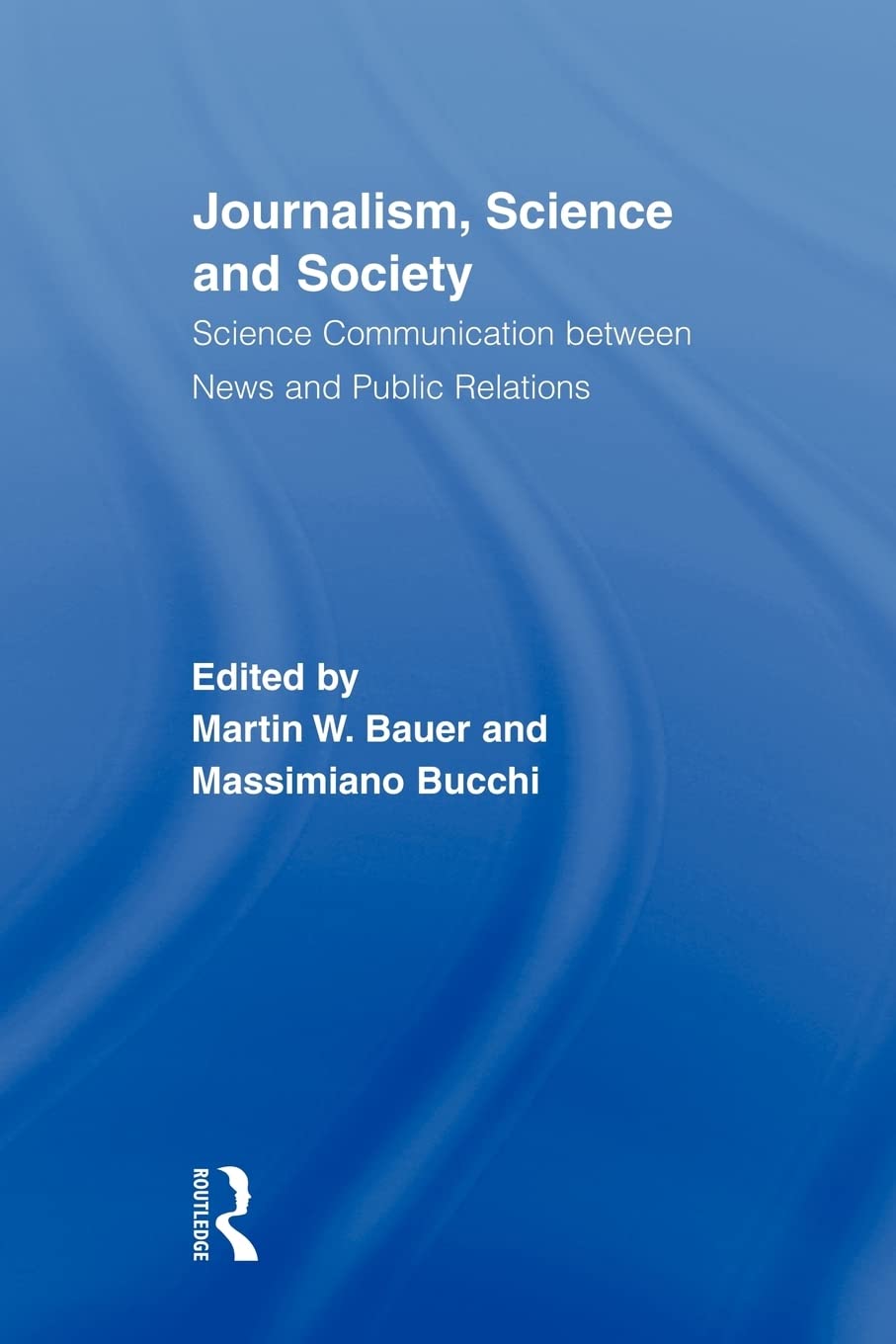 Journalism, Science And Society (Routledge Studies In Science, Technology And Society)