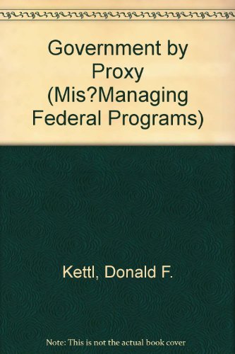 Government by Proxy (Mis?Managing Federal Programs),Used