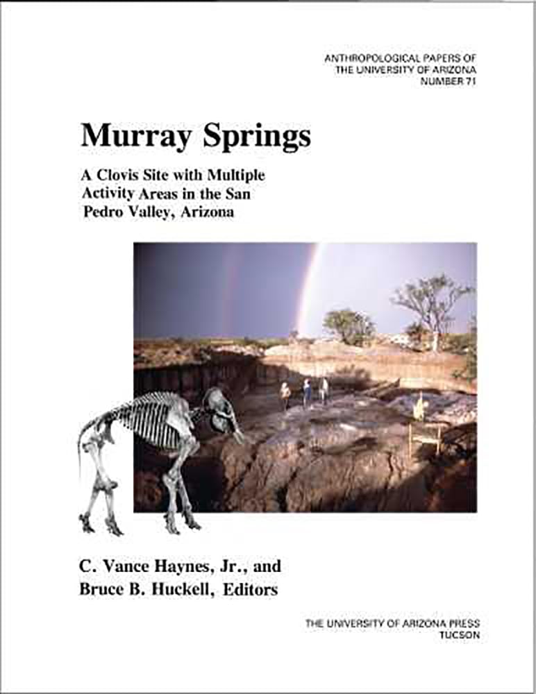 Murray Springs: A Clovis Site With Multiple Activity Areas In The San Pedro Valley, Arizona (Volume 71) (Anthropological Papers),New