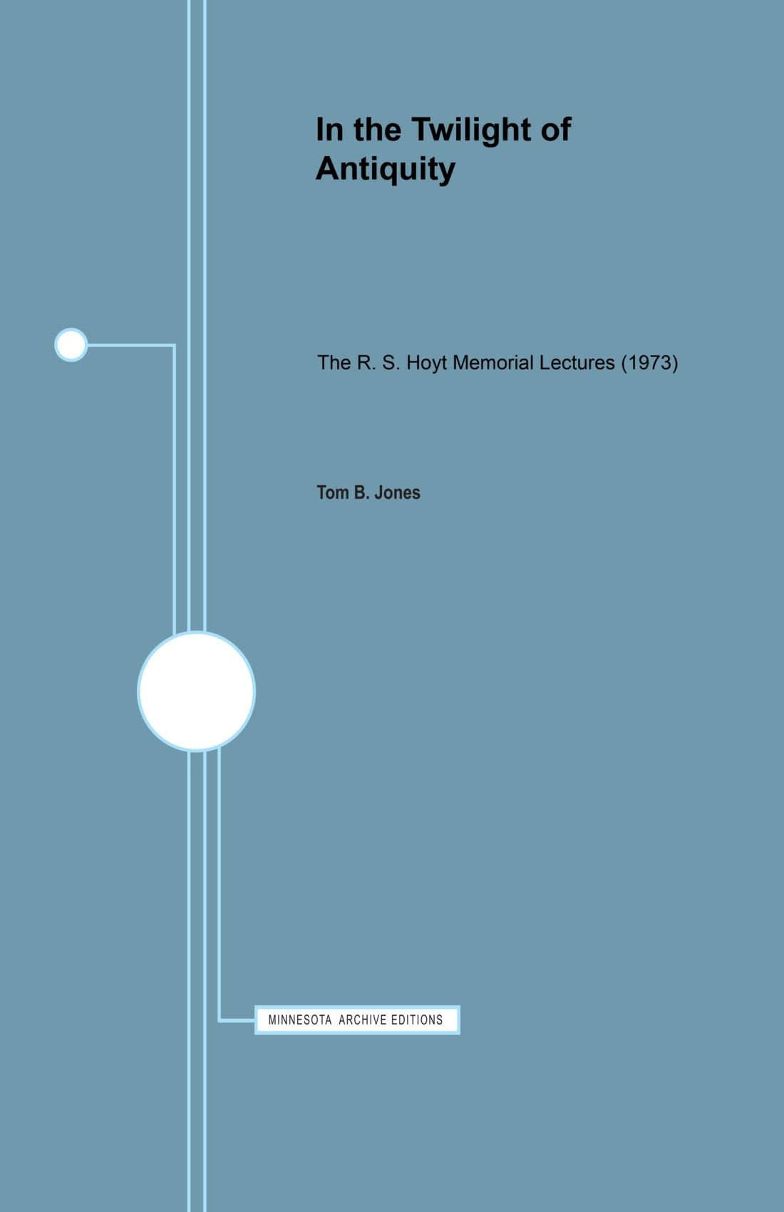 In The Twilight Of Antiquity: The R.S. Hoyt Memorial Lectures (1973),Used