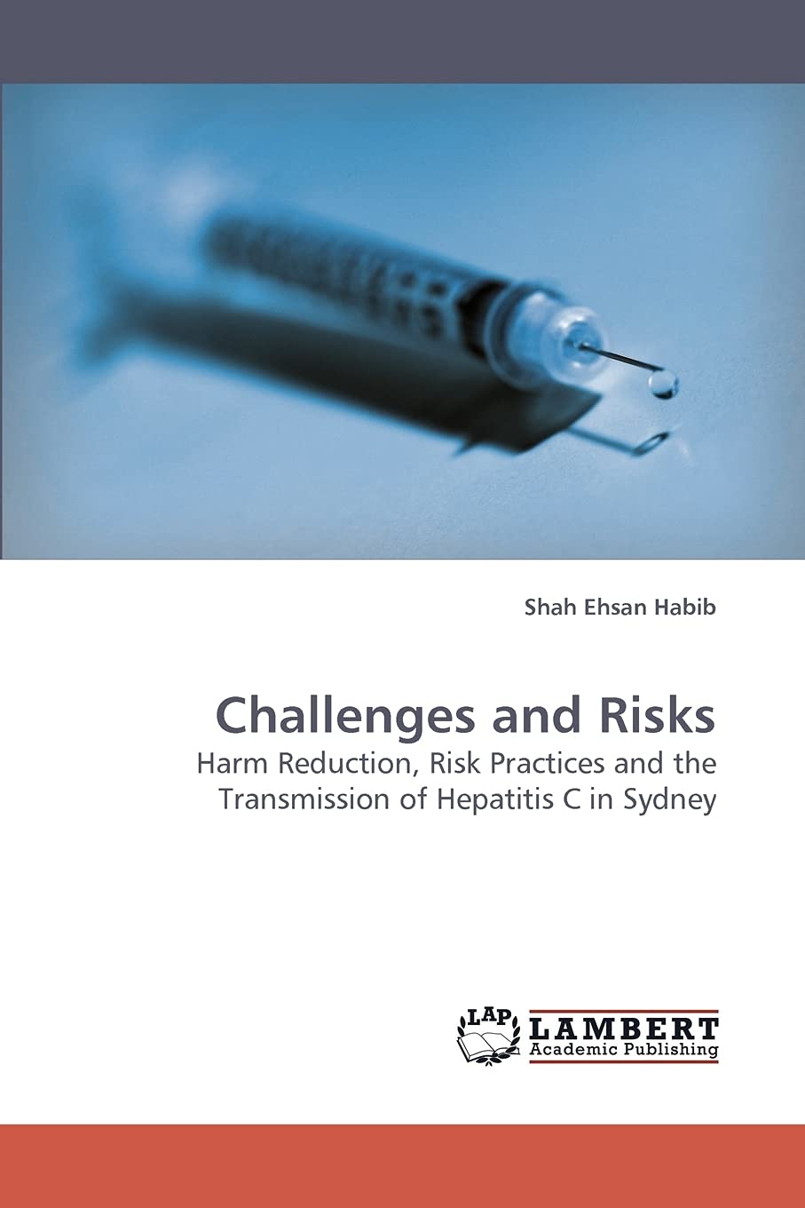 Challenges and Risks: Harm Reduction, Risk Practices and the Transmission of Hepatitis C in Sydney,Used