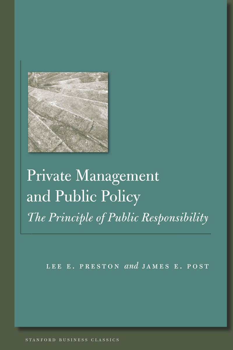 Private Management and Public Policy: The Principle of Public Responsibility (Stanford Business Classics),New