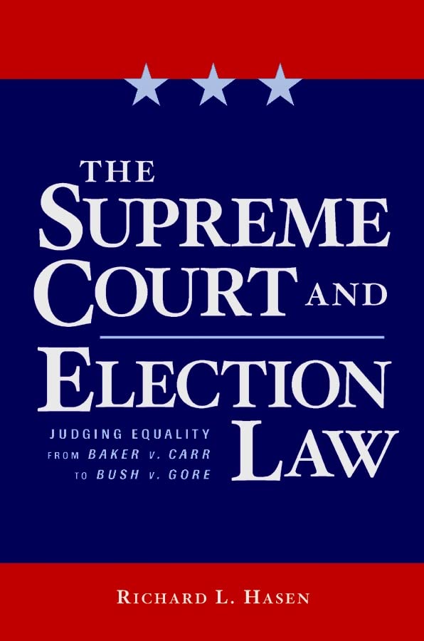 The Supreme Court And Election Law: Judging Equality From Baker V. Carr To Bush V. Gore,New