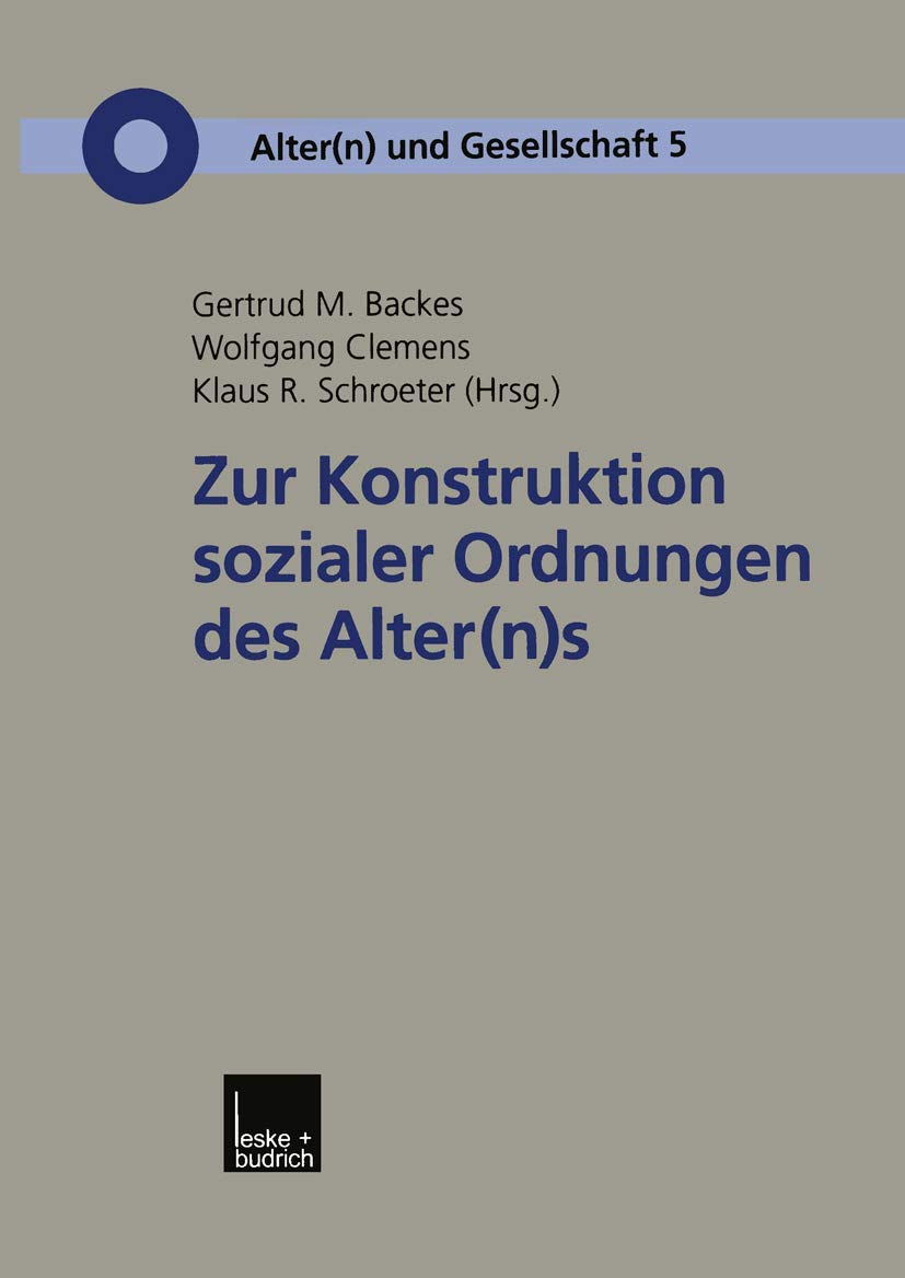 Zur Konstruktion sozialer Ordnungen des Alter(n)s (Alter(n) und Gesellschaft, 5) (German Edition),Used