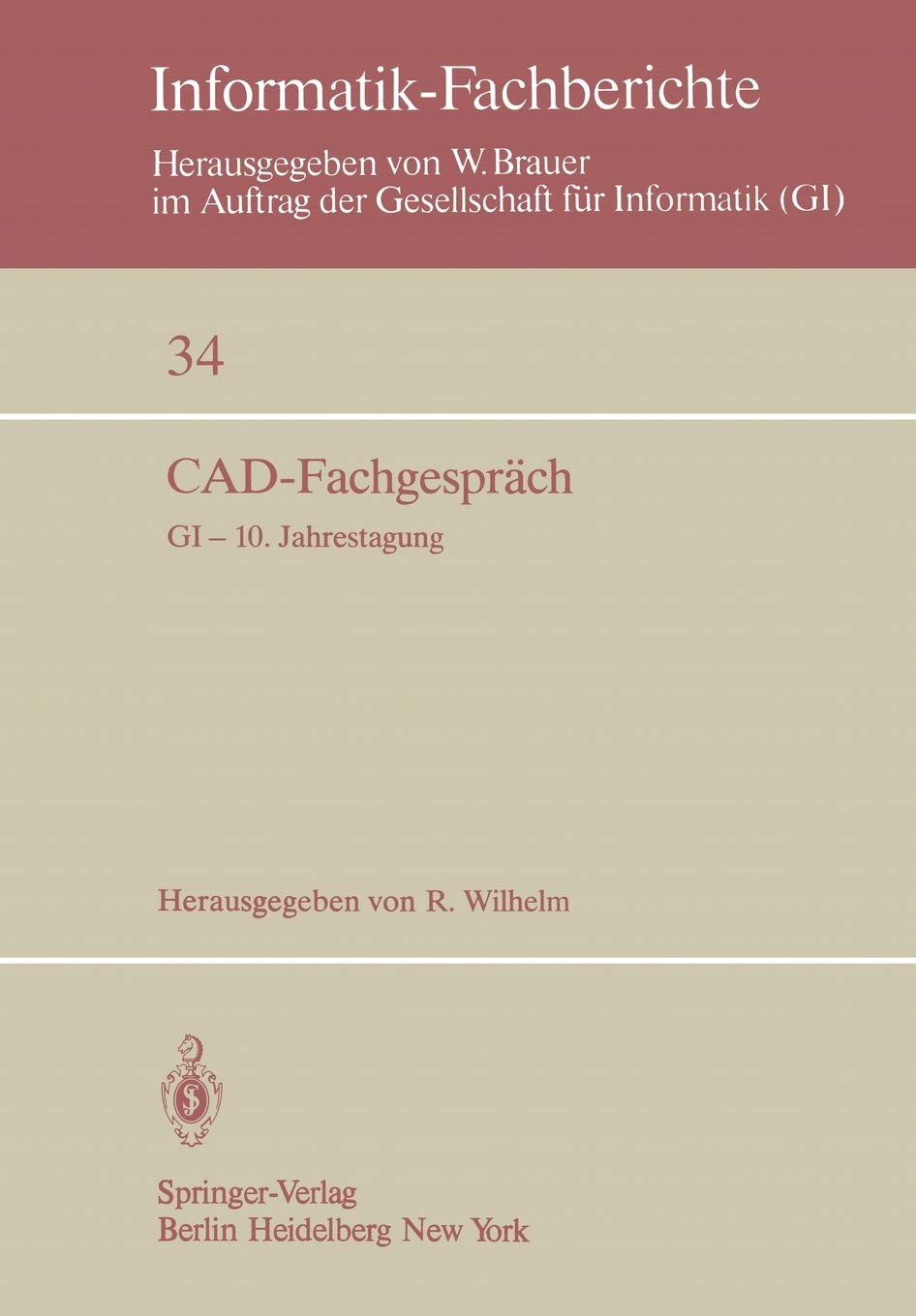 Cadfachgesprch: Gi 10. Jahrestagung, Saarbrcken, 30. September 2. Oktober 1980 (Informatikfachberichte, 34) (German And En