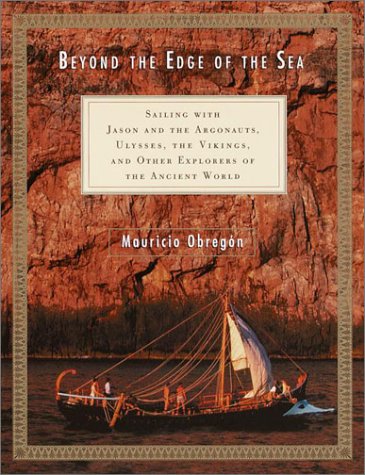 Beyond the Edge of the Sea: Sailing with Jason and the Argonauts, Ulysses, the Vikings, and Other Explorers of the Ancient World,Used
