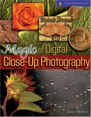 The Magic of Digital Closeup Photography (A Lark Photography Book),Used