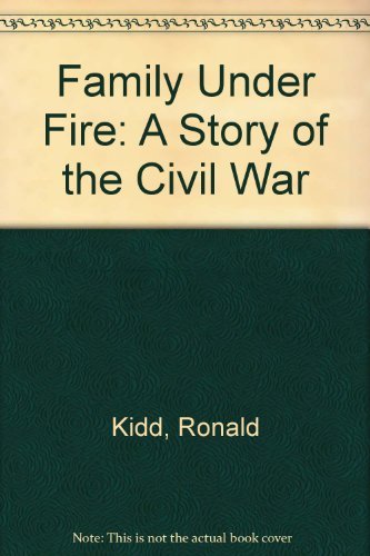 Family Under Fire: A Story Of The Civil War,New
