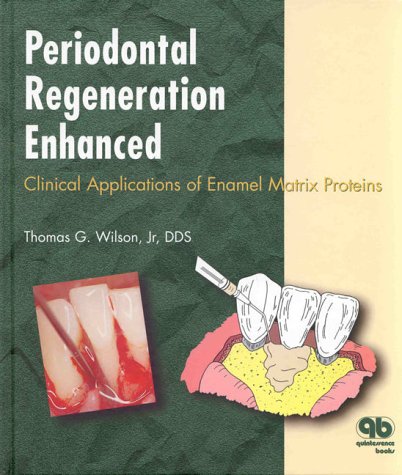 Periodontal Regeneration Enhanced: Clinical Applications of Enamel Matrix Proteins,Used